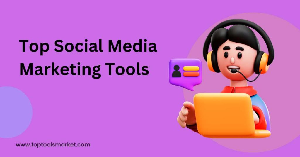 Top Social Media Marketing Tools